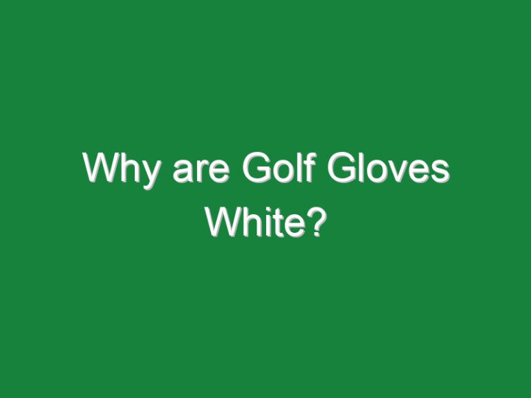 Why are Golf Gloves White?