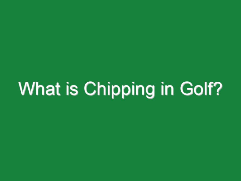 What is Chipping in Golf?