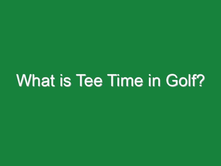 What is Tee Time in Golf?