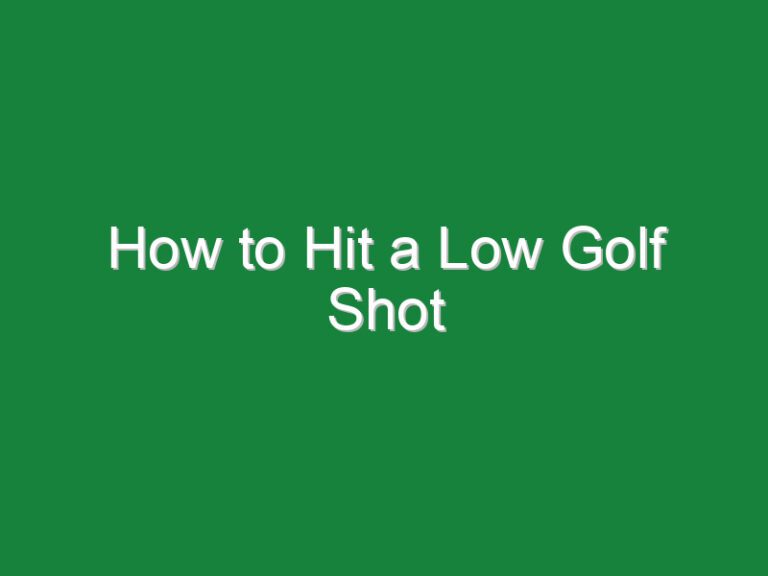 How to Hit a Low Golf Shot