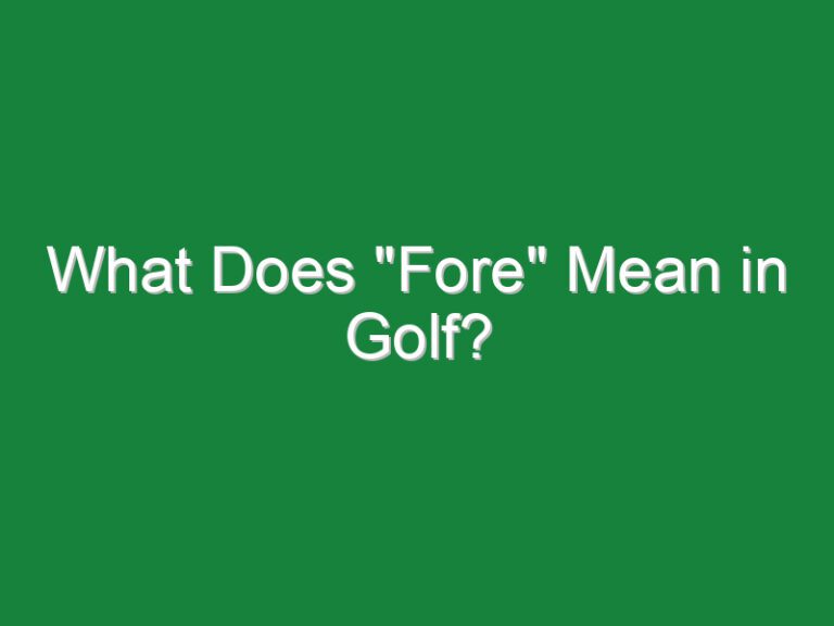 What Does “Fore” Mean in Golf?