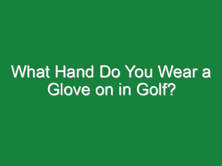 What Hand Do You Wear a Glove on in Golf?